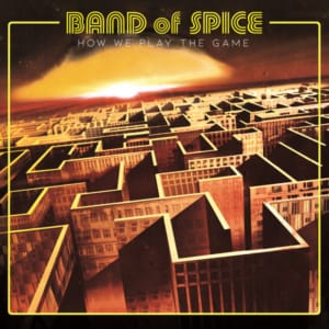 Band Of Spice "How We Play The Game"   CD